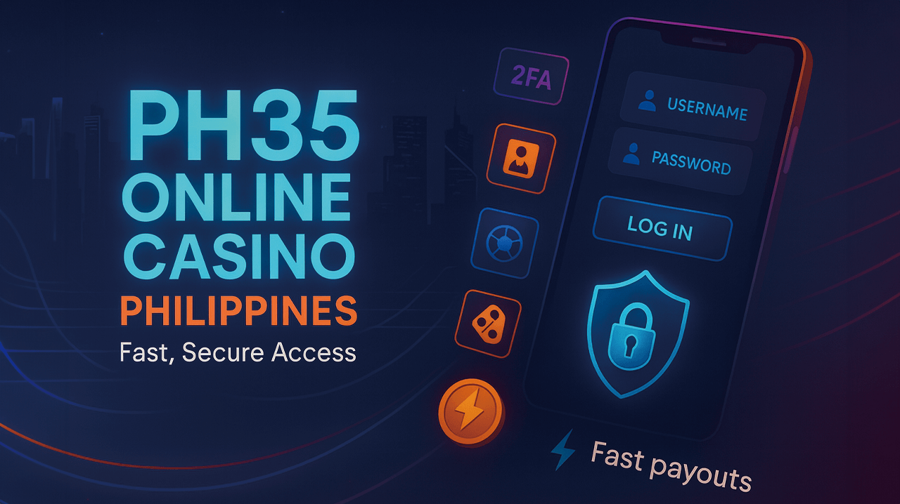 PH35 Login Philippines — Fast, Secure Access to Your Casino Account