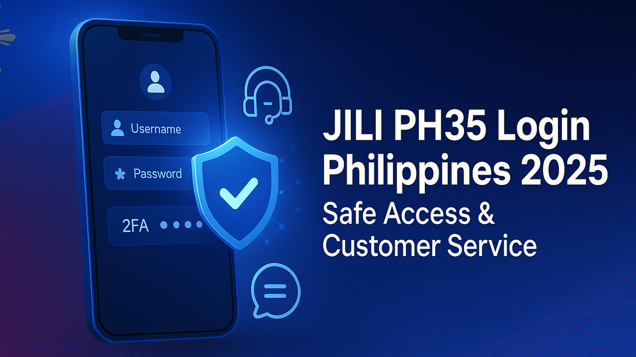 JILI PH35 Login Philippines 2025 | Safe Access & Customer Service