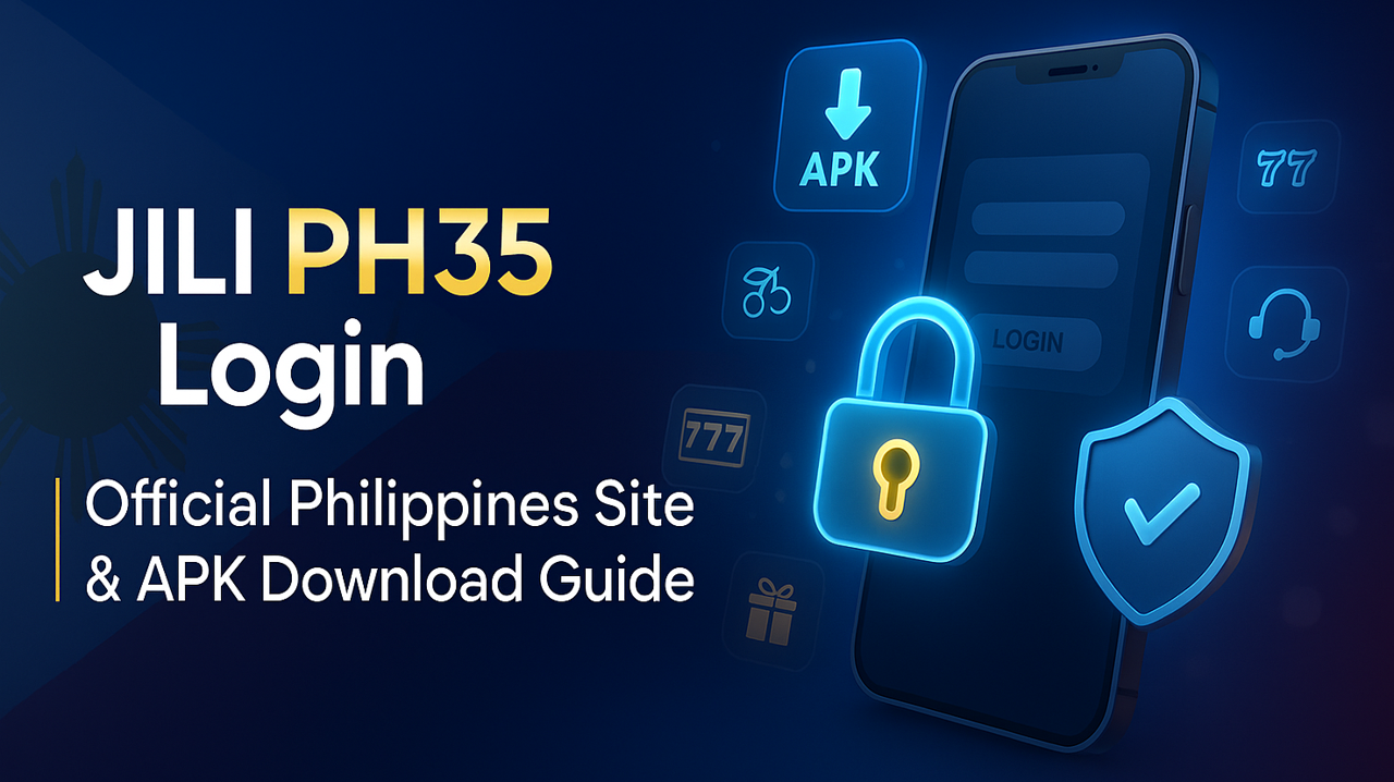 JILI PH35 Login | Official Philippines Site & APK Download Guide